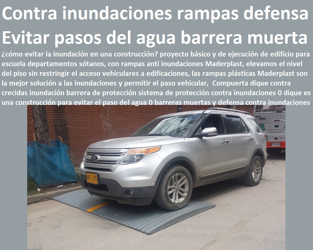 Rampa entrada contra inundaciones rapas anti inundaciones 0 evitar inundaciones en plantas bajas y sótanos con diques Maderplast 0 valvula antirretorno pvc colombia 0 defensa, Muro de contención, talud Dique de protección dique diseño Rampa entrada contra inundaciones rapas anti inundaciones 0 evitar inundaciones en plantas bajas y sótanos con diques Maderplast 0 valvula antirretorno pvc colombia 0 defensa, Muro de contención, talud Dique de protección dique diseño